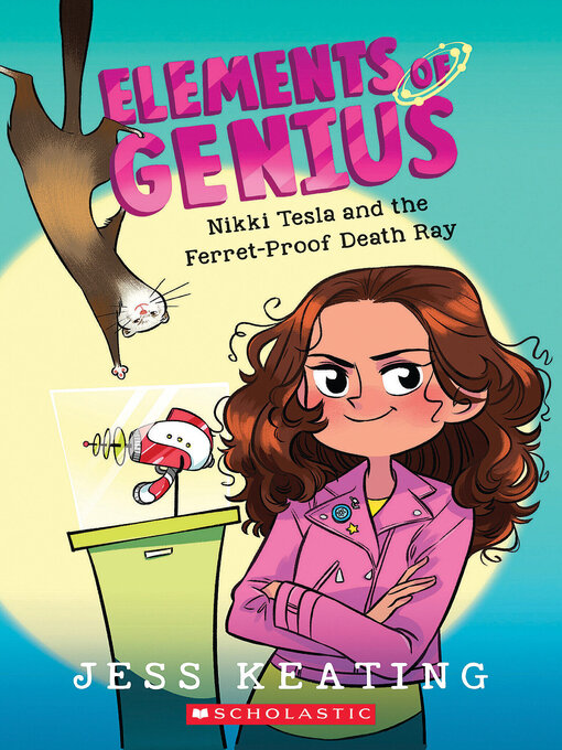 Title details for Nikki Tesla and the Ferret-Proof Death Ray by Jess Keating - Wait list